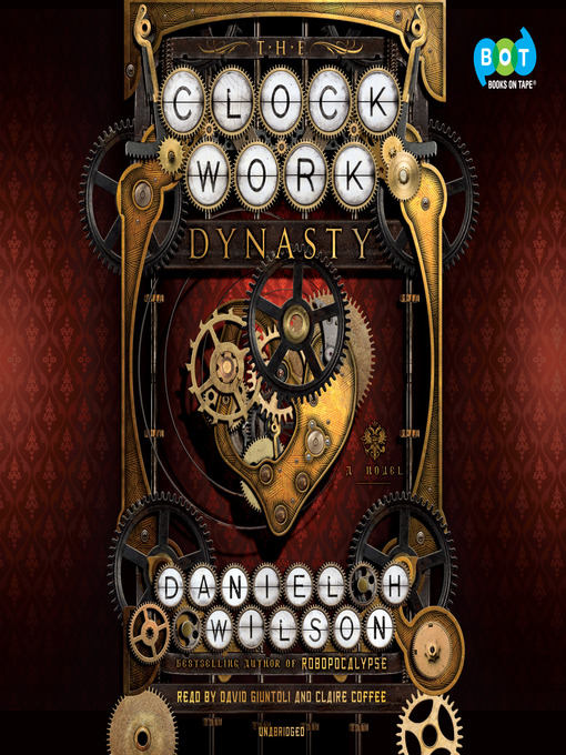 Title details for The Clockwork Dynasty by Daniel H. Wilson - Wait list